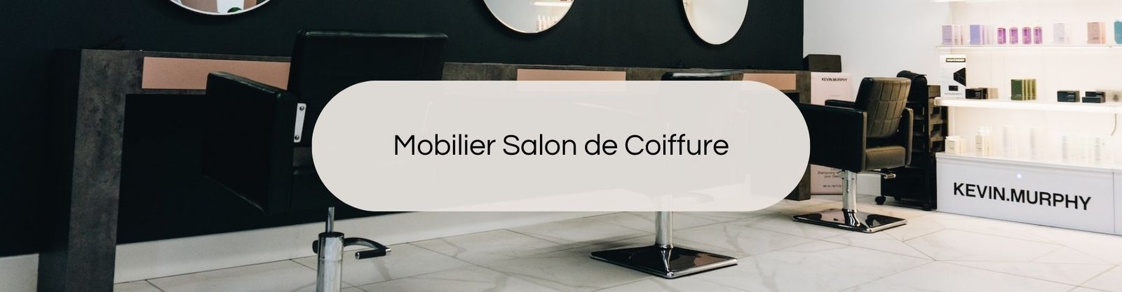 Bandeau Mobilier Salon de Coiffure